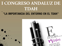 I Congreso Andaluz sobre TDAH. «La Importancia del Entorno en el TDAH»